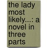 The Lady Most Likely...: A Novel In Three Parts door Julia Quinn