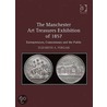 The Manchester Art Treasures Exhibition Of 1857 by Elizabeth A. Pergam