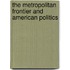 The Metropolitan Frontier And American Politics