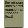 The Minoan Unexplored Mansion at Knossos (Text) door M.R. Popham