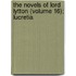 The Novels Of Lord Lytton (Volume 16); Lucretia