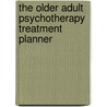 The Older Adult Psychotherapy Treatment Planner door Gregory A. Hinrichsen