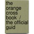 The Orange Cross Book  / The Official Guid