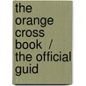 The Orange Cross Book  / The Official Guid door Hans Van Der Pols