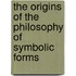 The Origins Of The Philosophy Of Symbolic Forms
