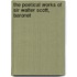 The Poetical Works Of Sir Walter Scott, Baronet