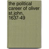 The Political Career Of Oliver St.John, 1637-49 door William Palmer