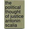 The Political Thought Of Justice Antonin Scalia door James Staab