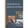 The Politics Of Style And The Style Of Politics by Barry Brummett