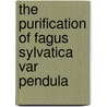 The Purification of Fagus Sylvatica Var Pendula door Paul Etienne Lincoln