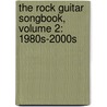 The Rock Guitar Songbook, Volume 2: 1980S-2000S door Alfred Publishing