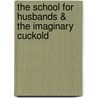 The School for Husbands & The Imaginary Cuckold by Moli ere
