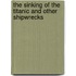 The Sinking Of The Titanic And Other Shipwrecks
