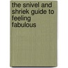 The Snivel And Shriek Guide To Feeling Fabulous door Kate Watson