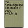 The Sociolinguistic Dimension Of Code Switching by Thuy Nguyen