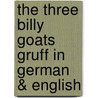 The Three Billy Goats Gruff In German & English door Henriette Barkow