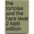 The Tortoise And The Hare Level 2 Klett Edition