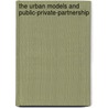 The Urban Models And Public-Private-Partnership by Silke Weidner