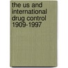 The Us And International Drug Control 1909-1997 by David R. Bewley-Taylor