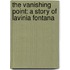 The Vanishing Point: A Story Of Lavinia Fontana