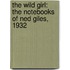 The Wild Girl: The Notebooks Of Ned Giles, 1932