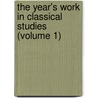 The Year's Work In Classical Studies (Volume 1) by Classical Association