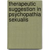 Therapeutic Suggestion In Psychopathia Sexualis door Albert Schrenck-Notzing