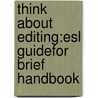 Think About Editing:Esl Guidefor Brief Handbook door William Ascher