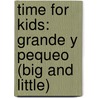 Time For Kids: Grande Y Pequeo (Big And Little) door Dona Herweck Rice