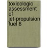 Toxicologic Assessment of Jet-Propulsion Fuel 8 by Subcommittee on Jet-Propulsion Fuel 8