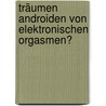Träumen Androiden von elektronischen Orgasmen? door Georg Seeßlen