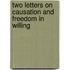 Two Letters on Causation and Freedom in Willing