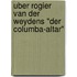 Uber Rogier Van Der Weydens "Der Columba-Altar"