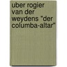 Uber Rogier Van Der Weydens "Der Columba-Altar" door Sandy Alami