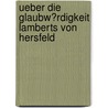 Ueber Die Glaubw?Rdigkeit Lamberts Von Hersfeld by Hans Delbr Ck
