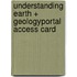 Understanding Earth + Geologyportal Access Card