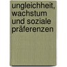 Ungleichheit, Wachstum und Soziale Präferenzen by Fabian Paetzel