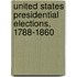 United States Presidential Elections, 1788-1860