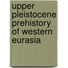 Upper Pleistocene Prehistory Of Western Eurasia by Harold L. Dibble