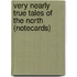 Very Nearly True Tales of the North (Notecards)
