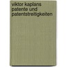 Viktor Kaplans Patente Und Patentstreitigkeiten by Martin Gschwandtner