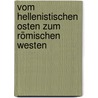 Vom hellenistischen Osten zum römischen Westen by Heinz Heinen