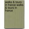 Walks & Tours in France Walks & Tours in France door Automobile Association of Britain