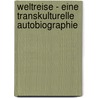 Weltreise - Eine Transkulturelle Autobiographie door Gebhard Deissler