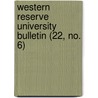 Western Reserve University Bulletin (22, No. 6) by Western Reserve University