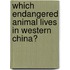 Which Endangered Animal Lives In Western China?