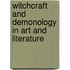 Witchcraft and Demonology in Art and Literature