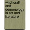 Witchcraft and Demonology in Art and Literature door Brian Levack
