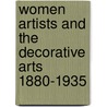 Women Artists And The Decorative Arts 1880-1935 door Janice Helland