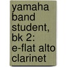 Yamaha Band Student, Bk 2: E-Flat Alto Clarinet by Sandy Feldstein